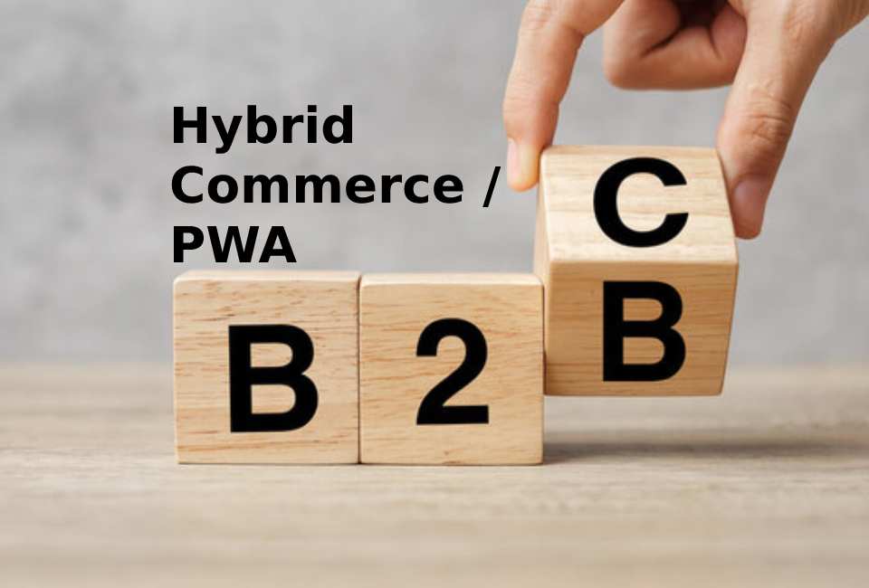 Hybrid Commerce and PWA
